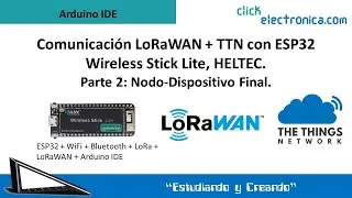 Comunicación LoRaWAN + TTN con ESP32 Wireless Stick Lite, HELTEC. Parte 2: Nodo-Dispositivo Final.