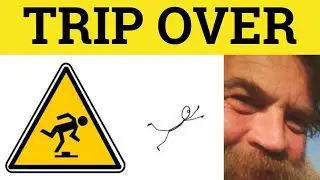 🔵 Trip Over Phrasal Verbs - Trip Someone Over or Trip Over Someone - Difference Explanation Meaning