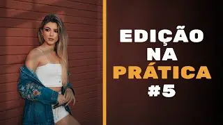 Edição na Prática #5