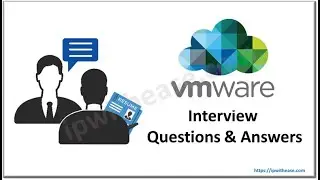 Scenario based VMware Interview Questions and Answers 