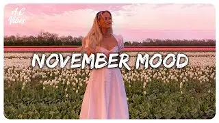 November Mood ~ Chill vibes ~ English songs music mix