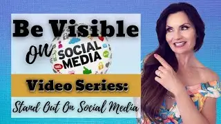 Be VISIBLE On Social Media - STAND OUT Online: Training Series