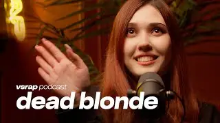 DEAD BLONDE - Быть «проектом» и стесняться себя, не жить в 90е и выстрелить с 