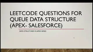 Solving Leetcode Questions for Queue Data Structure | Salesforce | Apex