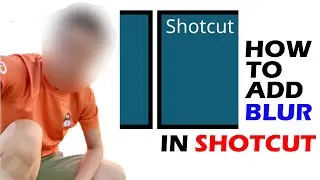 HOW TO ADD BLUR IN SHOTCUT VIDEO EDITOR