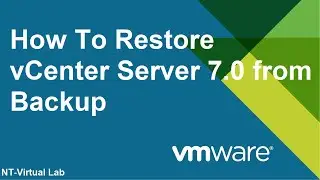 How to Restore vCenter Server 7.0