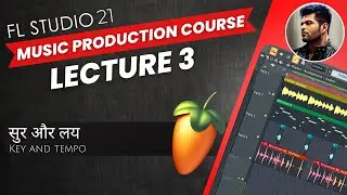 FL Studio 21 - Music Production Course (HINDI) | Lecture 03 | Key & Tempo