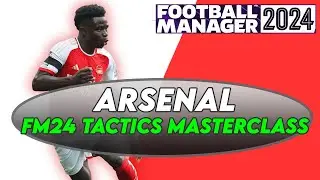 FM24 Arsenal Team & Tactics Masterclass | Football Manager 2024