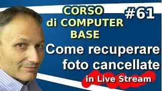# 61 Come recuperare foto cancellate - Live Stream Maggiolina Corso di Computer Base
