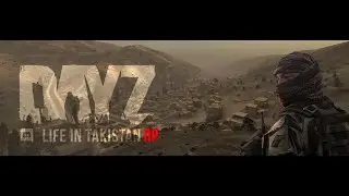 [RU] Life in Takistan RP  Ну уже пора зарабатывать!
