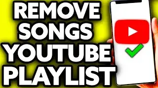 How To Remove Songs From Youtube Music Playlist [EASY]