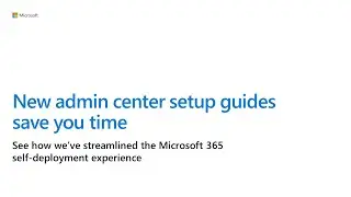 How to use the new Microsoft 365 admin center setup guides