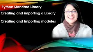 Libraries and Modules- Creating and importing libraries and sub-libraries in Python