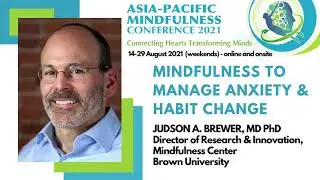 Mindfulness to Manage Anxiety & Habit Change by Neuroscientist & Psychiatrist Prof Judson Brewer