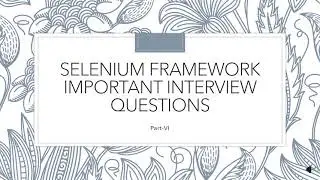 Selenium Framework Important Interview Questions||Part-VI