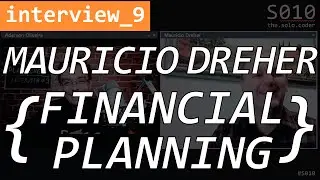 Financial Planning with Maurico Dreher, Certified Financial Planner - interview #9 - The Solo Coder