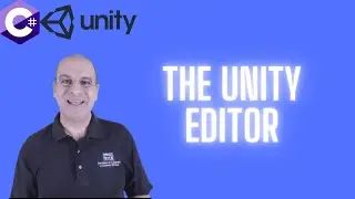 18-The Unity Editor | C# Programming for Unity  | C# Tutorials For Beginners