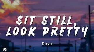 Daya - Sit Still, Look Pretty | Lyrics Videos