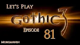 GOTHIC 3 - Part 81 [Ishtar] Let's Play Walkthrough