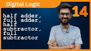 Lec-14 : Adders & Subtractors Deep Dive | Half & Full Adder/Subtractor | Digital Logic GATE | #gate