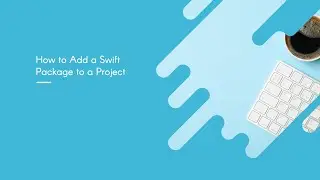 How to Add a Swift Package to a Project