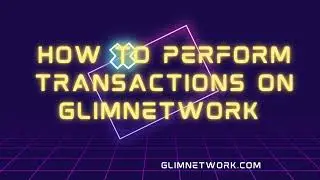 Guidelines On How to Use GlimNetwork Wallet