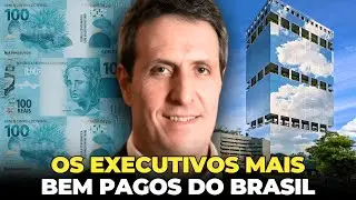 OS 10 EXECUTIVOS MAIS BEM PAGOS DO BRASIL
