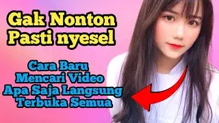 Cara Baru Mencari Video Apa Saja Langsung Terbuka Semua 