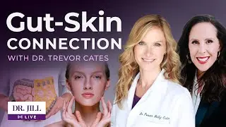 57: Dr. Jill interviews Dr. Trevor Cates: Gut-Skin Connection and Skin Microbiome