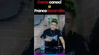 Cómo conocí a Franco Escamilla