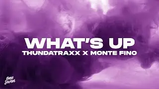Thundatraxx x Monte Fino - What’s Up?