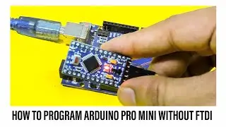 HOW TO PROGRAM ARDUINO PRO MINI WITHOUT FTDI OR USB PROGRAMAR KIT FOR ARDUINO PRO MINI