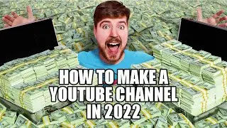How To Make a YouTube Channel in 2022