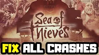 FIX Resident Sea of Thieves Crashing, Not Launching, Freezing & Black Screen
