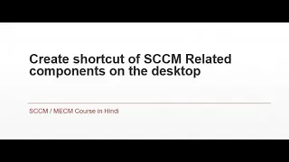 27. SCCM Training For Beginners | How create shortcut of SCCM Related components on the desktop
