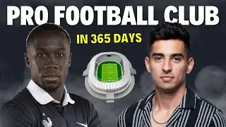 Bacary Sagna & Soheil Var | Building a Pro Football Club in 365 Days