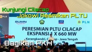 Kunjungi Cilacap Jokowi Resmikan PLTU Bagikan sertifikat dan PKH