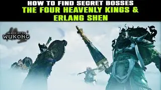 How to FIND SECRET BOSSES The Four Heavenly Kings & Erlang Shen Location Guide | Black Myth Wukong