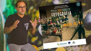 Curso de Fotografia Online - Aula 11 | Projeto PESCA 2021
