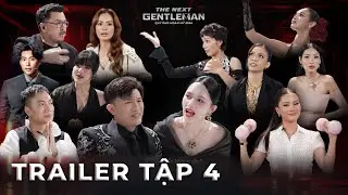 THE NEXT GENTLEMAN 2024 | TRAILER TẬP 4 - CUỘC CHIẾN BÀN TIỆC TRÊN KHÔNG, AI DẪN ĐẦU THÁP XẾP HẠNG?