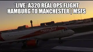🔴 LIVE: Hamburg to Manchester - Easyjet A320 (Real Ops) Flight | Fenix A320, GSX, VATSIM & MSFS