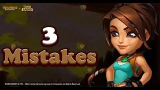 Hero Wars Lara Croft 3 Mistakes