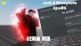 Just A Baseplate Script Showcase Eps#6 : Fe Renim Hub