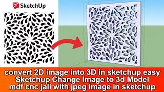 convert 2D image into 3D in sketchup easy I Sketchup Change Image to 3d I Modelmdf cnc jali with jpg