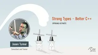JASON TURNER - Strong Types – Better C++ (Keynote)