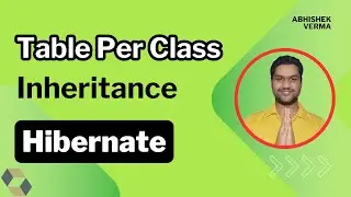 Table Per Class Inheritance | Hibernate in Java | Hibernate #17 | 
