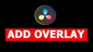 DaVinci Resolve Overlay Guide: Transform Your Videos Like a Pro!