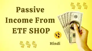 Generating Passive Income From ETF Shop | Hindi
