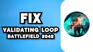 How To Fix BF2042 Stuck On Validating Loop | (Battlefield 2042 Validating Loop Fix) - Full Guide