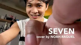 'Seven' cover by Singer/Dancer/Producer | NOAH RAQUEL